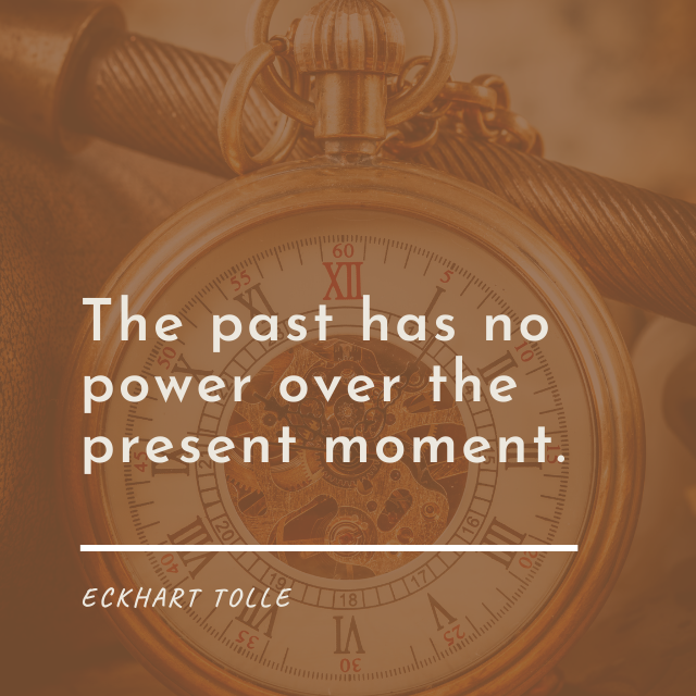 live in the moment quotes - the past has no power over the present moment - Eckhart Tolle