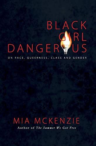 Cover of Black Girl Dangerous On Race, Queerness, Class And Gender.