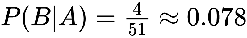 P(B|A)=\frac{4}{51}\approx0.078