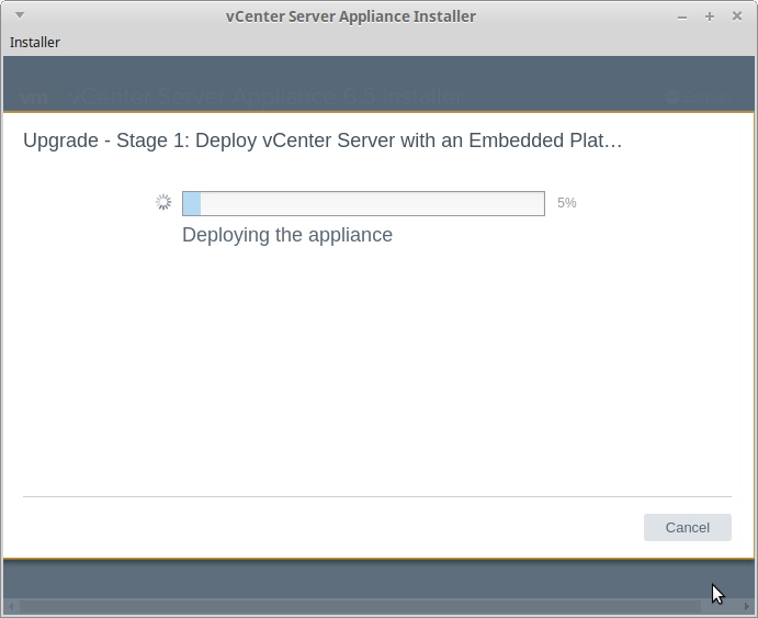 vCenter Server Appliance Installer 
Installer 
Upgrade - Stage 1: Deploy vCenter Server with an Embedded Plat.. 
Deploying the appliance 
Cancel 