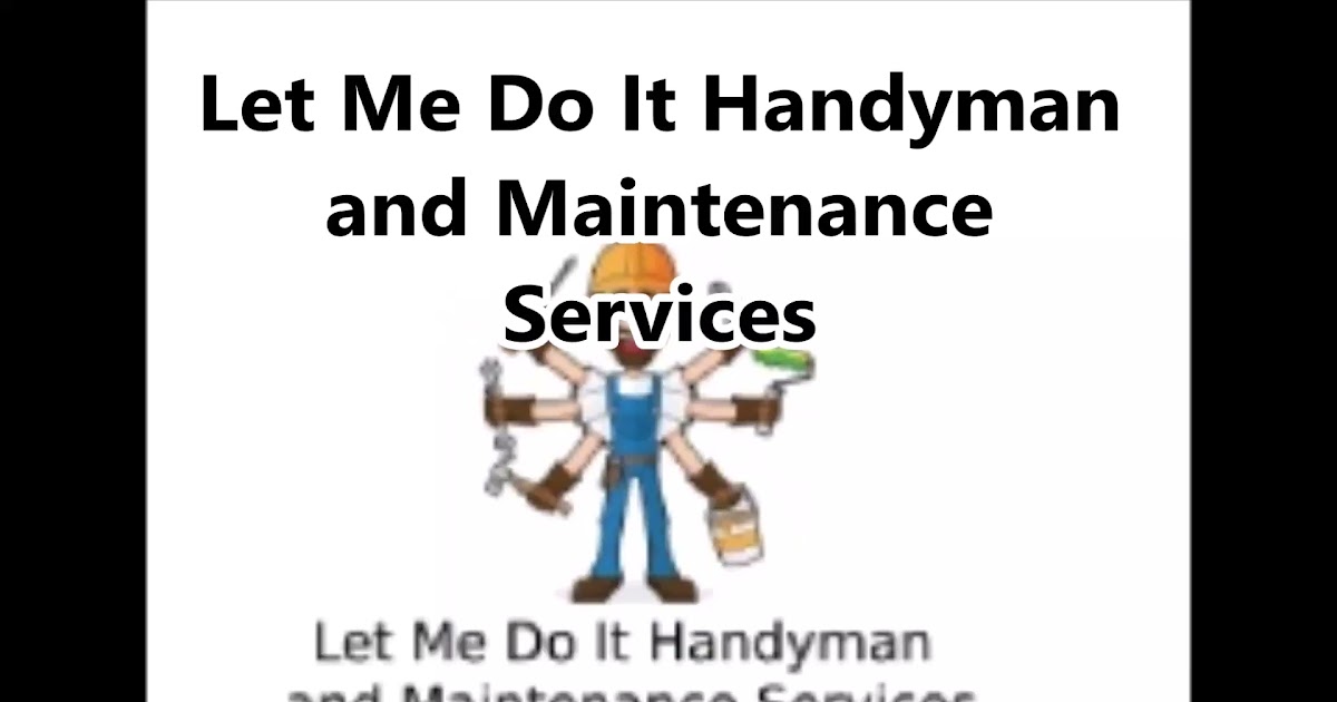 Let Me Do It Handyman and Maintenance Services.mp4