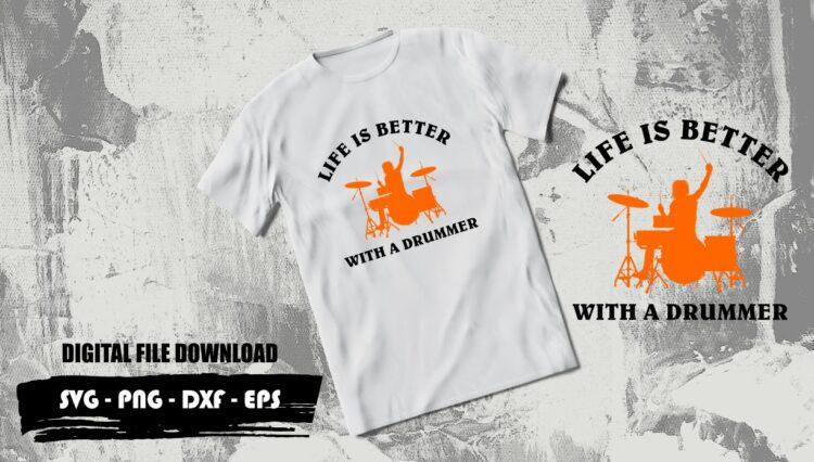 Life Is Better With A Drummer SVG - Gravectory