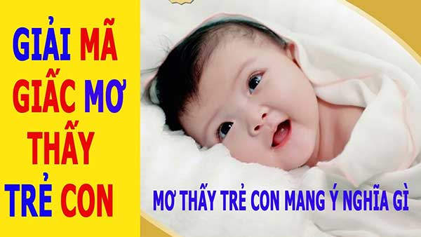 Giải mã giấc mơ mơ thấy trẻ em, con nít 