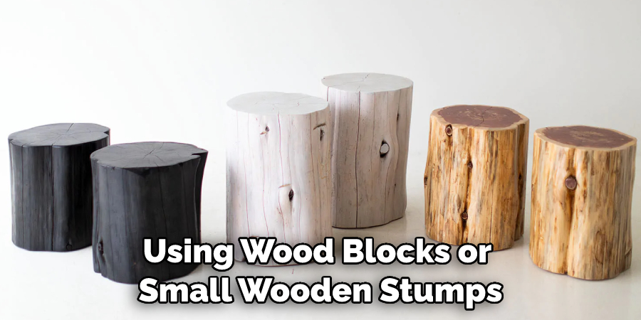 Using Wood Blocks or Small Wooden Stumps