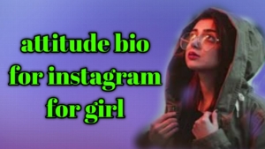 attitude bio for instagram for girl