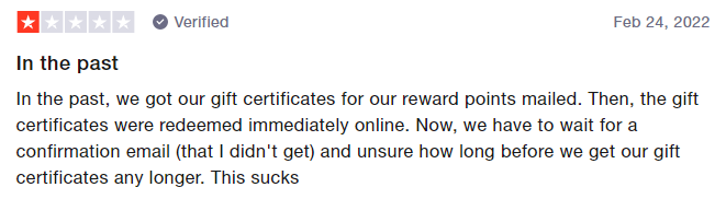 1-star MyPoints review say they have to wait for a confirmation email in order to get gift certificates. 