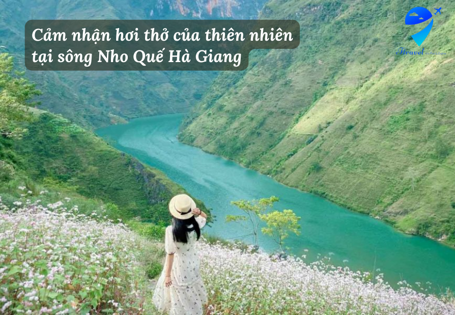 Cảm nhận hơi thở của thiên nhiên tại sông Nho Quế Hà Giang