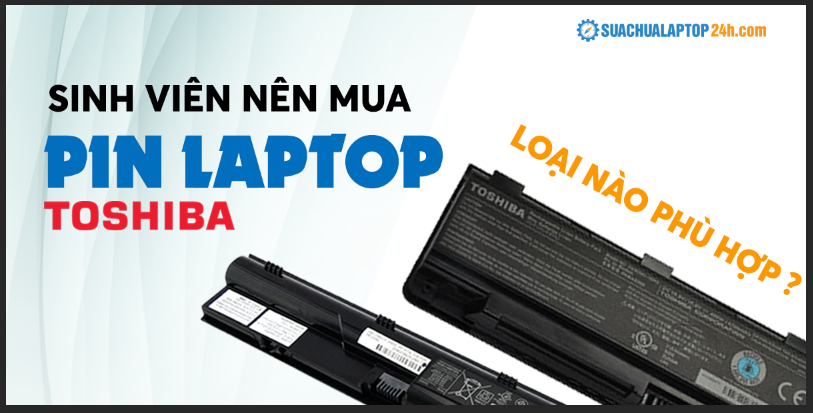 sinh-vien-nen-mua-pin-laptop-toshiba-loai-nao