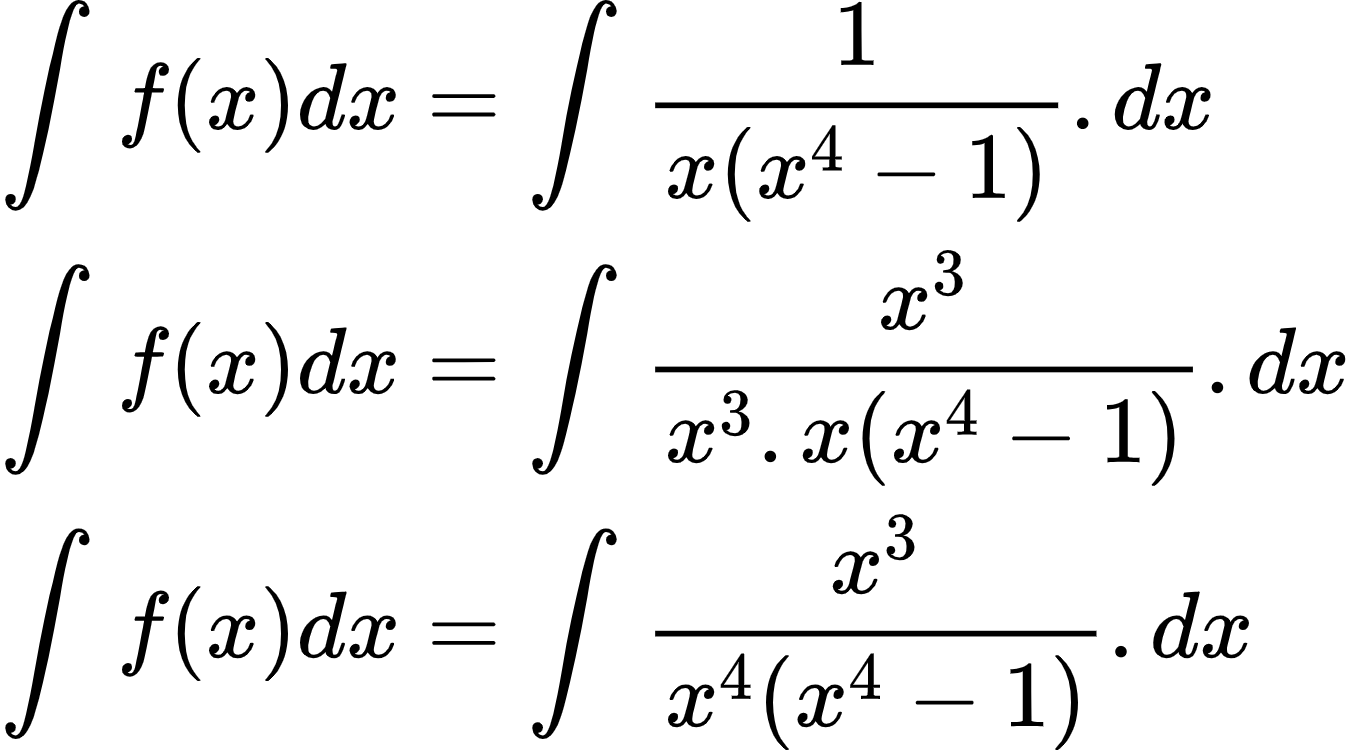 {"code":"\\begin{align*}\n{\\int_{}^{}f\\left(x\\right)dx}&={\\int_{}^{}\\frac{1}{x\\left(x^{4}-1\\right)}.dx}\\\\\n{\\int_{}^{}f\\left(x\\right)dx}&={\\int_{}^{}\\frac{x^{3}}{x^{3}.x\\left(x^{4}-1\\right)}.dx}\\\\\n{\\int_{}^{}f\\left(x\\right)dx}&={\\int_{}^{}\\frac{x^{3}}{x^{4}\\left(x^{4}-1\\right)}.dx}\t\n\\end{align*}","font":{"color":"#000000","size":10,"family":"Arial"},"type":"align*","id":"2-0-0-0-0-0-0-0-0-1-1-1-1-1-0-0-1-1-1-1-1-1-1-1-1-0-0-1-1-0-1-1-0","ts":1601382404339,"cs":"mVLfJB/z6101Nlqom9lJig==","size":{"width":224,"height":124}}