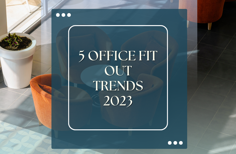 5 Office Fit Out Trends 2023 for Workspace Development in Dubai
