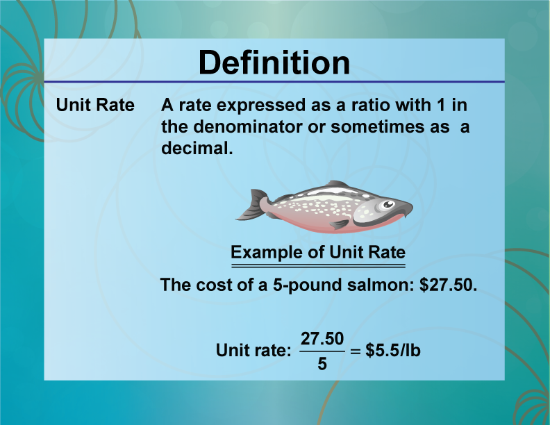 Unit Rate. A rate expressed as a ratio with 1 in the denominator or sometimes as a decimal.