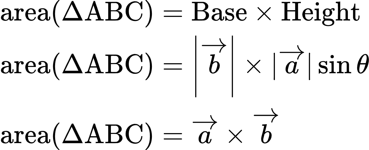 {"type":"align*","id":"37","code":"\\begin{align*}\n{\\text{area}\\left(\\Delta \\text{ABC}\\right)}&={\\text{Base}\\times \\text{Height}}\\\\\n{\\text{area}\\left(\\Delta \\text{ABC}\\right)}&={\\left|\\overrightarrow{b}\\right|\\times \\text{|}\\overrightarrow{a}\\text{|}\\sin\\theta}\\\\\n{\\text{area}\\left(\\Delta \\text{ABC}\\right)}&={\\overrightarrow{a}\\times\\overrightarrow{b}}\t\n\\end{align*}","font":{"family":"Arial","color":"#000000","size":10},"ts":1604663158601,"cs":"ZiPOdQMpJxI/BewARk0WCw==","size":{"width":212,"height":86}}
