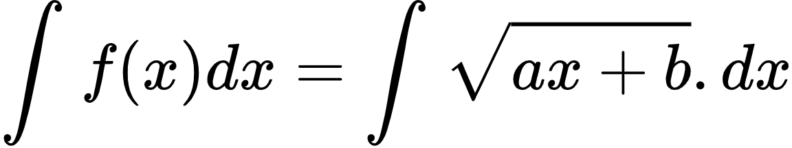 {"font":{"color":"#000000","size":10,"family":"Arial"},"id":"2-0-1-1-1-1-1-0","type":"align*","code":"\\begin{align*}\n{\\int_{}^{}f\\left(x\\right)dx}&={\\int_{}^{}{\\sqrt[]{ax+b}}.dx}\t\n\\end{align*}","ts":1600076077363,"cs":"WgRW79vOP0rUgx5/Q/kJ1w==","size":{"width":192,"height":36}}