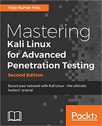 Mastering Kali Linux for Advanced Penetration Testing: Secure your network with Kali Linux - the ultimate white hat hackers' toolkit, 2nd Edition book cover