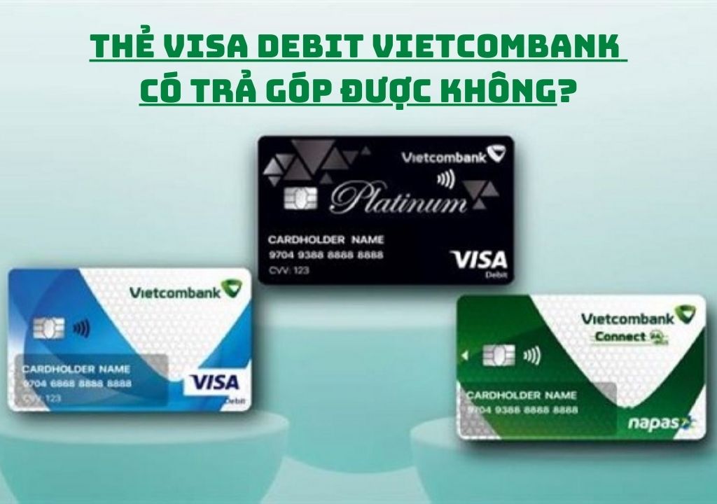 thẻ visa debit vietcombank có trả góp được không