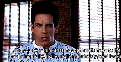 More to life than being ridiculously good looking 159129-There's more to life than being really really ridiculously good looking gif
