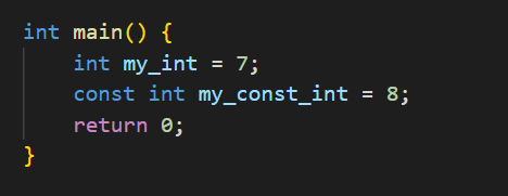 int main() {
    int my_int = 7;
    const int my_const_int = 8;
    return 0;
}