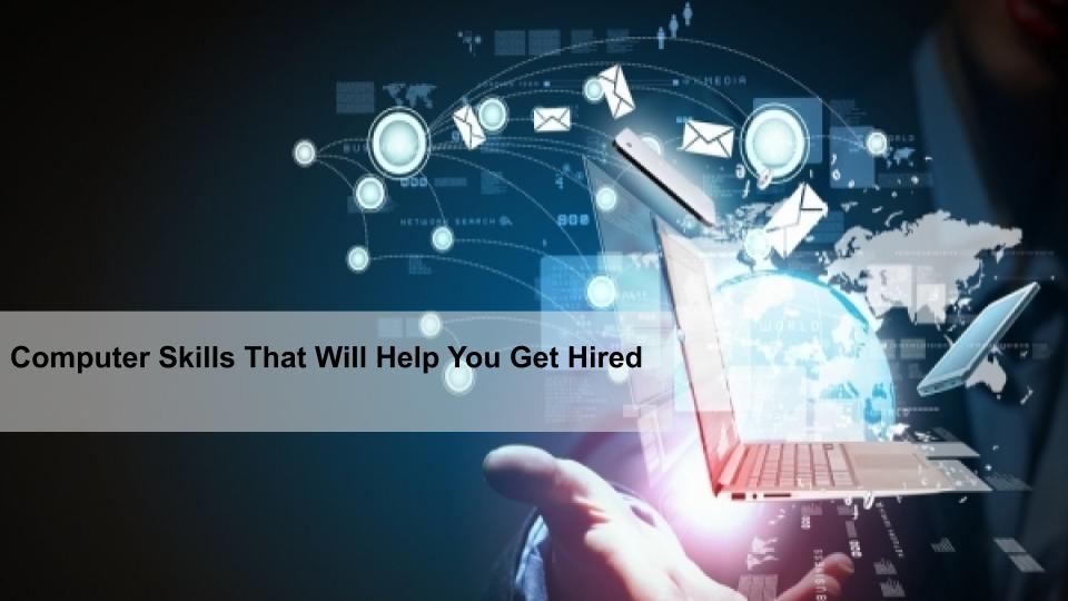 Computer Skills That Will Help You Get Hired