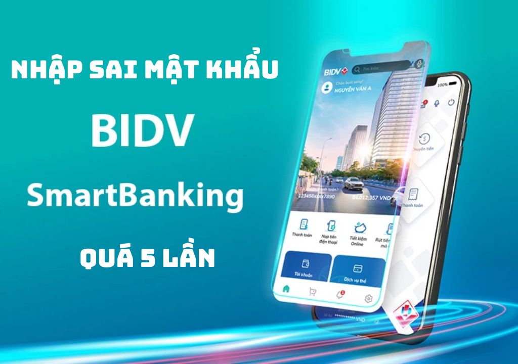Nhập sai mật khẩu BIDV smart banking quá 5 lần