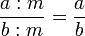 \frac{a:m}{b:m}=\frac{a}{b}