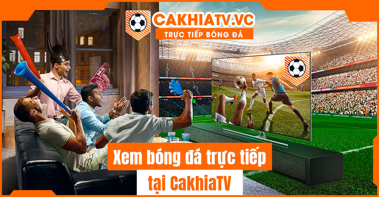 Xem highlight trên Cakhia TV không giới hạn độ dài video