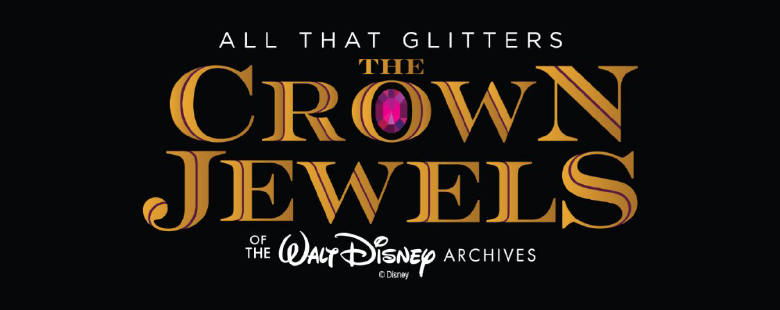 Reads, "All that Glitters / The Crown Jewels of the Walt Disney Archives" on a black background