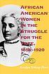 Front cover image for African American women in the struggle for the vote, 1850-1920