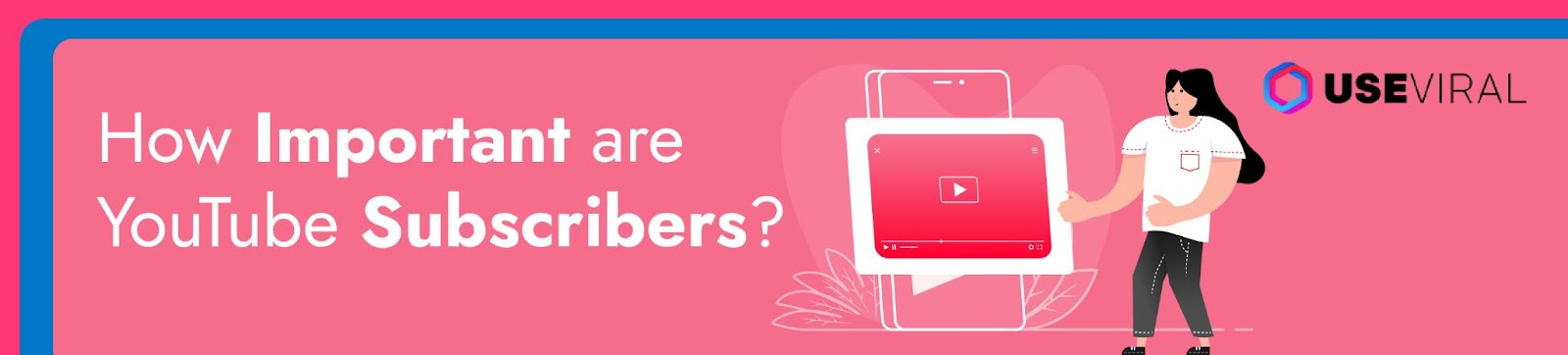 How Important Are YouTube Subscribers?