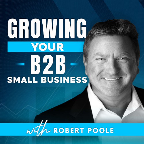 Growing your B2B small business with a picture of Robert Poole