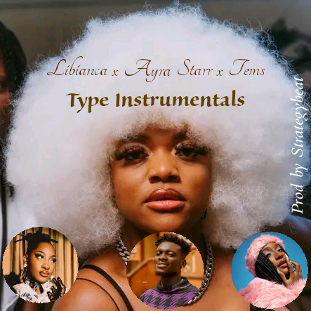 Libianca X Ayra Starr X Tems Type Instrumentals (Prod by Strategybeat)