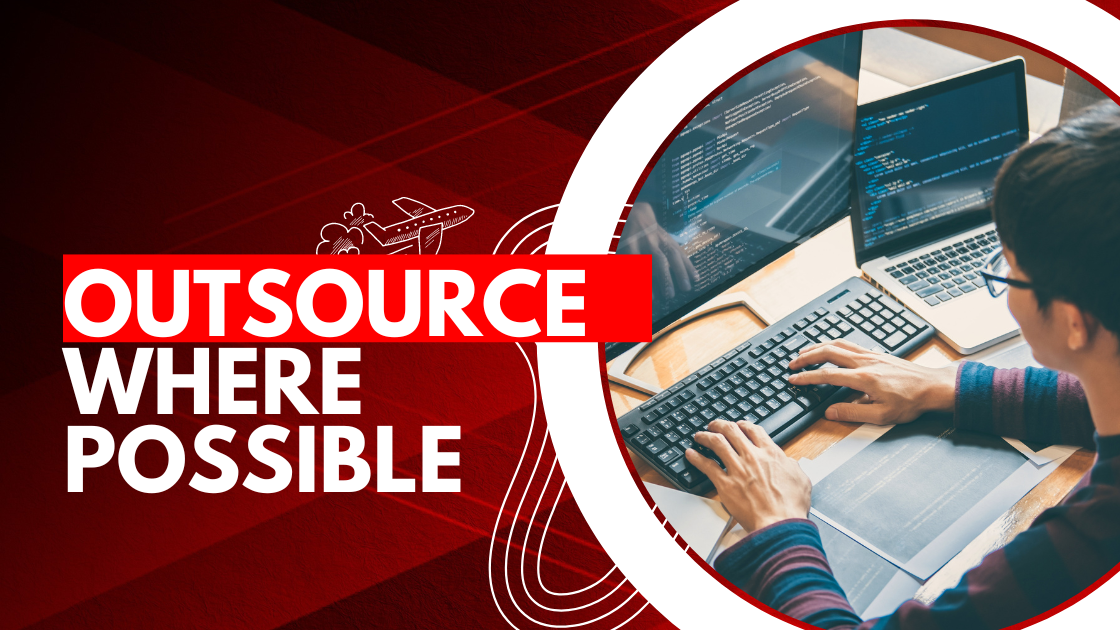 Outsource where possible