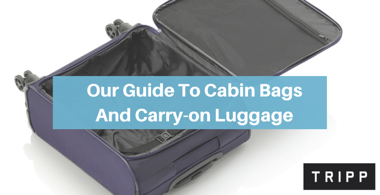 Our Guide to Cabin bags & Restrictions | Tripp Ltd