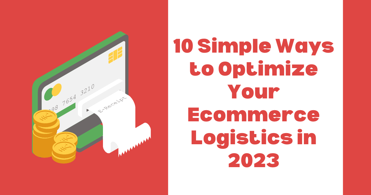 10 Simple Ways to Optimize Your eCommerce Logistics in 2023