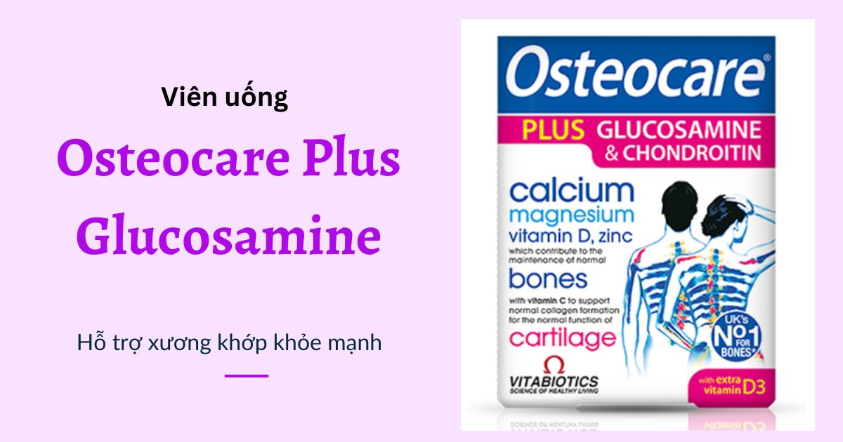 Thuốc bổ sung chất nhờn khớp Osteocare Plus Glucosamine