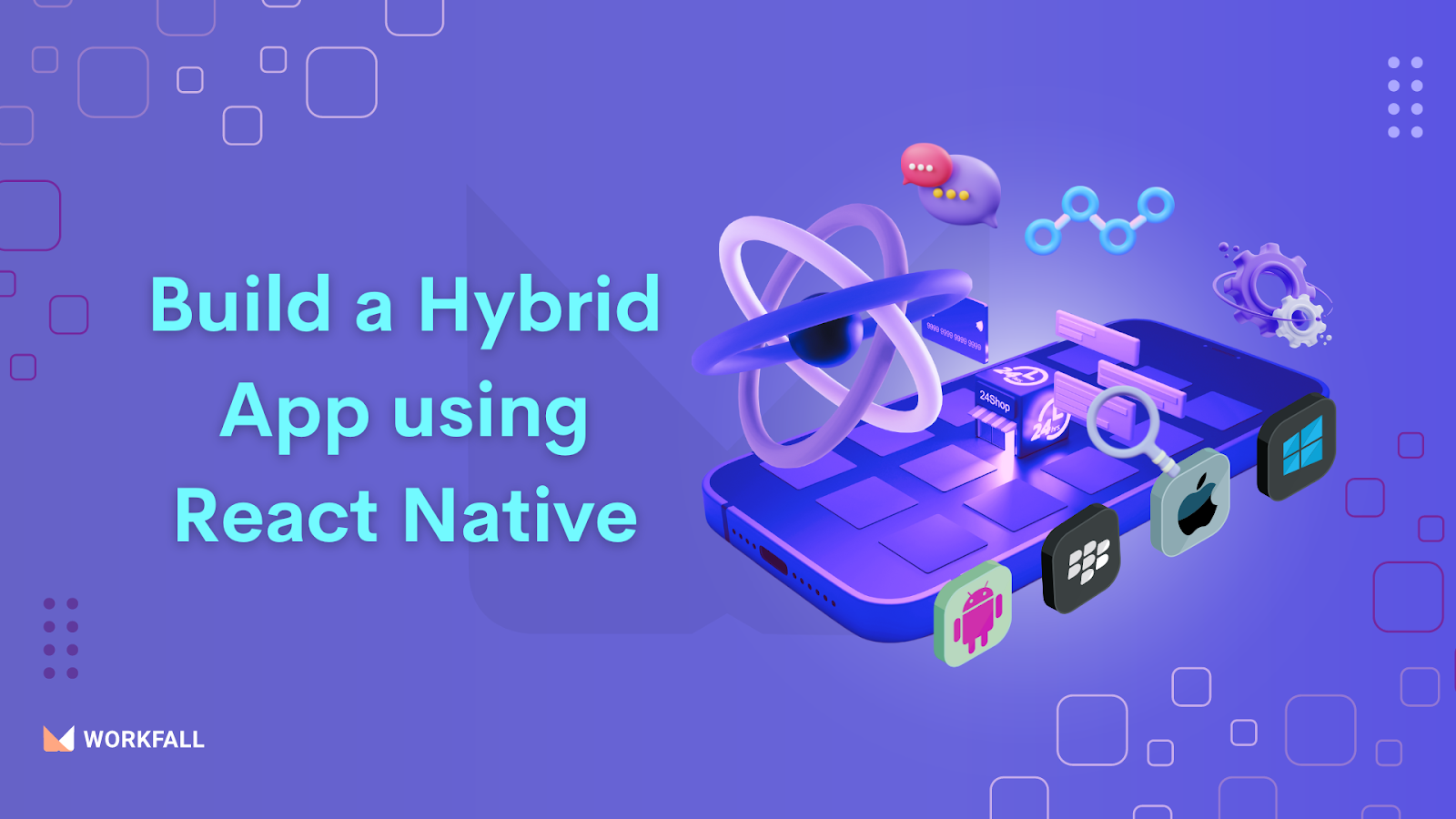How to Build a Hybrid App using React Native? - The Workfall Blog