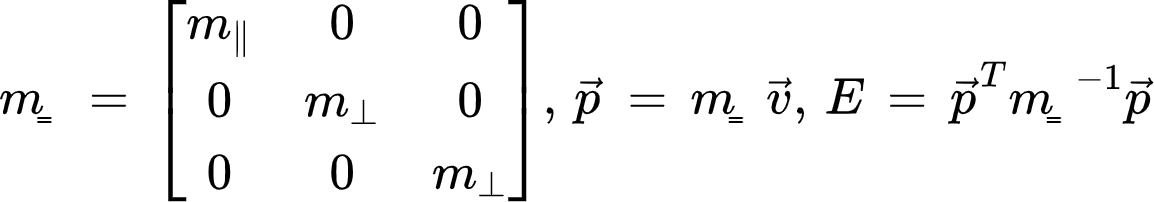 {"id":"1","font":{"size":11,"color":"#000000","family":"Arial"},"code":"$$m̳\\,=\\,\\begin{bmatrix}\n{m_{\\parallel}}&{0}&{0}\\\\\n{0}&{m_{\\perp}}&{0}\\\\\n{0}&{0}&{m_{\\perp}}\\\\\n\\end{bmatrix},\\,\\vec{p}\\,=\\,m̳\\,\\vec{v},\\,E\\,=\\,\\vec{p}^{T}m̳^{-1}\\vec{p}$$","aid":null,"backgroundColorModified":null,"type":"$$","backgroundColor":"#ffffff","ts":1657901544486,"cs":"KWO6baaubdGb7rh2qCnpFQ==","size":{"width":384,"height":66}}