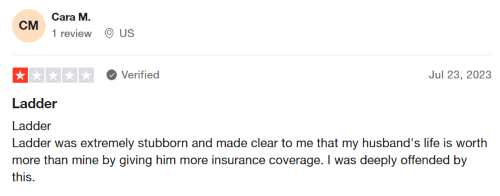 A negative Ladder life insurance review from a person who was offended that their spouse was offered more coverage. 