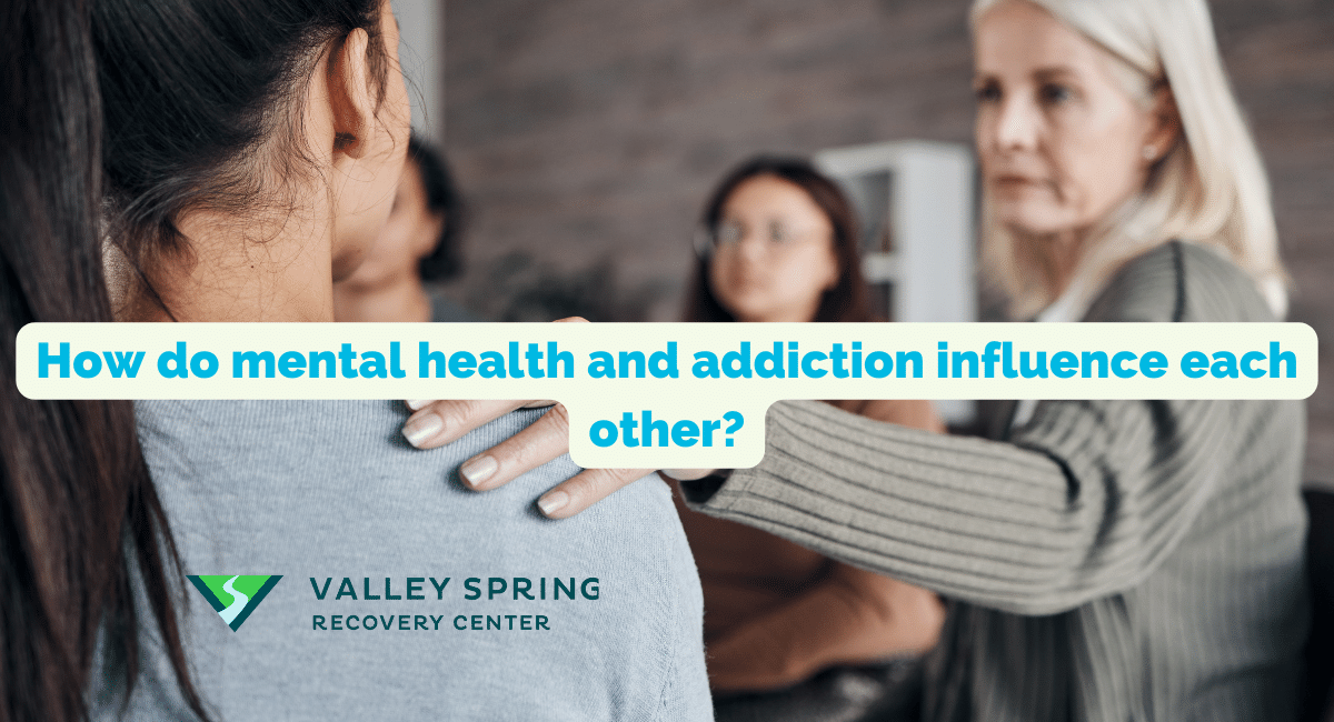 How Do Mental Health And Addiction Influence Each Other?