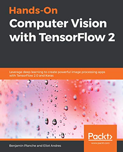 Hands-On Computer Vision with TensorFlow 2: Leverage deep learning to create powerful image processing apps with TensorFlow 2.0 and Keras 1st Edition by Benjamin Planche and Eliot Andres. 