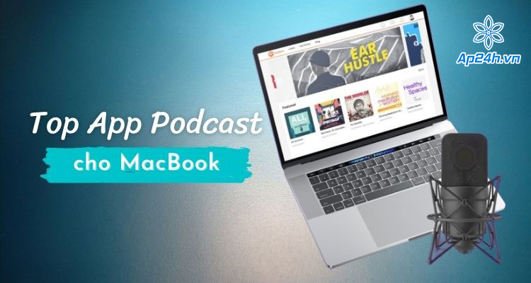Ứng dụng podcast cho Macbook tốt nhất