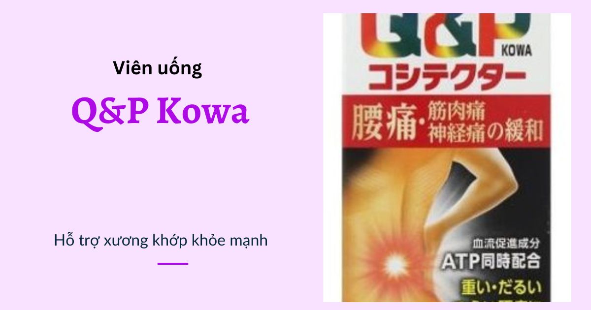 Thuốc uống bổ xương khớp Q&P Kowa